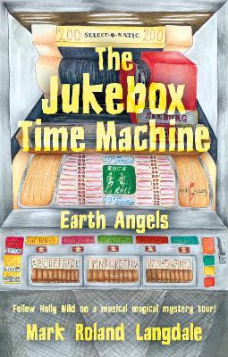 The Jukebox Time Machine: Earth Angels - Langdale, Mark Roland