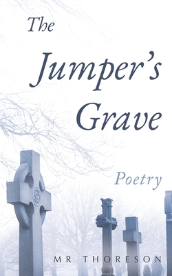 The Jumper's Grave, Poetry - Thoreson, M R