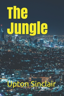 The Jungle by Upton Sinclair - Sinclair, Upton