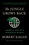 The Jungle Grows Back: America and Our Imperiled World