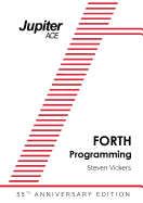 The Jupiter Ace Manual - 35th Anniversary Edition: Forth Programming