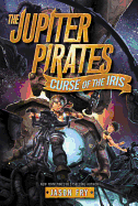 The Jupiter Pirates #2: Curse of the Iris
