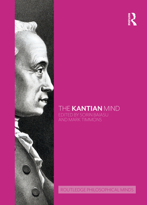 The Kantian Mind - Baiasu, Sorin (Editor), and Timmons, Mark (Editor)