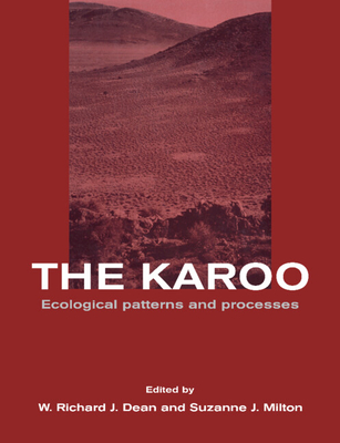 The Karoo: Ecological Patterns and Processes - Dean, W Richard J (Editor), and Milton, Suzanne J (Editor)