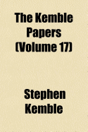 The Kemble Papers; Volume 17