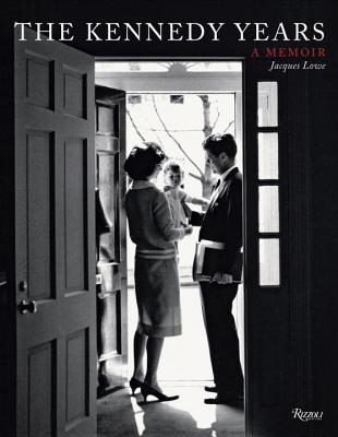 The Kennedy Years - Lowe, Jacques (Photographer), and Lowe, Thomasina (Preface by)