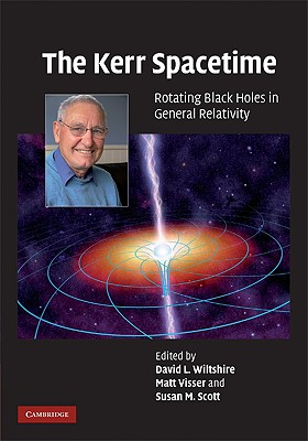 The Kerr Spacetime - Wiltshire, David L (Editor), and Visser, Matt (Editor), and Scott, Susan M (Editor)