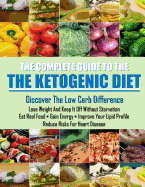 The Ketogenic Diet: Learn how a low carb lifestyle can benefit you.