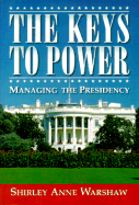 The Keys to Power: Managing the Presidency