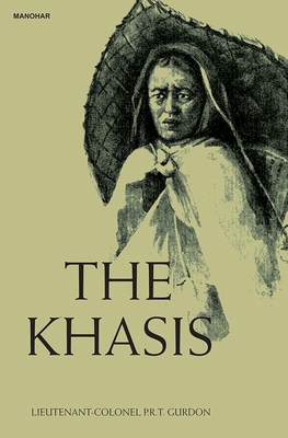 The Khasis - Gurdon, P R T, and Lyall, Sir Charles