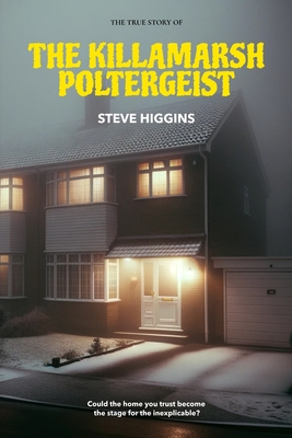 The Killamarsh Poltergeist - Higgins, Steve