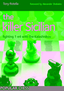 The Killer Sicilian: Fighting 1 E4 with the Kalashnikov
