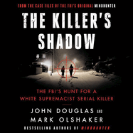 The Killer's Shadow: The Fbi's Hunt for a White Supremacist Serial Killer
