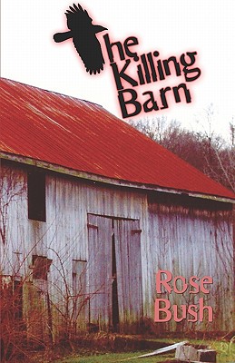 The Killing Barn - Bush, Rose