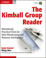 The Kimball Group Reader: Relentlessly Practical Tools for Data Warehousing and Business Intelligence