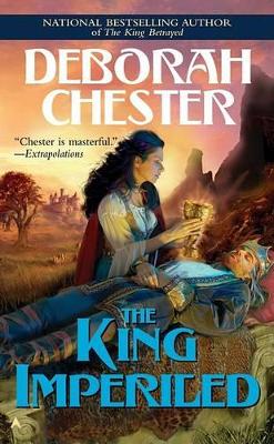 The King Imperiled - Chester, Deborah