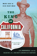 The King of California: J.G. Boswell and the Making of a Secret American Empire