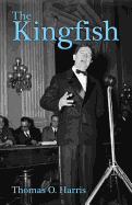 The Kingfish: --Huey P. Long, Dictator