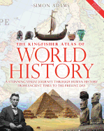 The Kingfisher Atlas of World History: A Pictoral Guide to the World's People and Events, 10000bce-Present