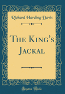 The King's Jackal (Classic Reprint)
