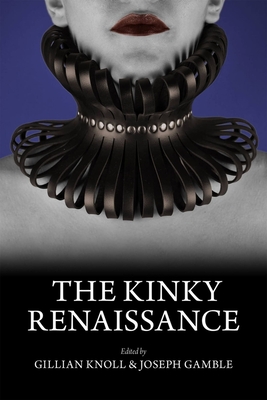 The Kinky Renaissance - Knoll, Gillian (Editor), and Gamble, Joseph (Editor)