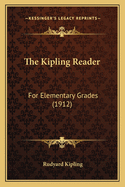 The Kipling Reader: For Elementary Grades (1912)