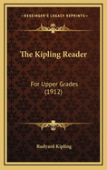 The Kipling Reader: For Upper Grades (1912)