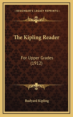The Kipling Reader: For Upper Grades (1912) - Kipling, Rudyard