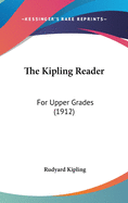The Kipling Reader: For Upper Grades (1912)