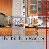 The Kitchen Planner: Hundreds of Great Ideas for Your New Kitchen