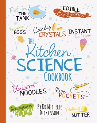 The Kitchen Science Cookbook - Dickinson, Michelle