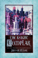 The Knight Templar - Guillou, Jan, and Paterson, Anna (Translated by)
