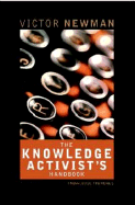 The Knowledge Activists Handbook: Adventures from the Knowledge Trenches