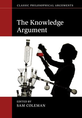 The Knowledge Argument - Coleman, Sam (Editor)