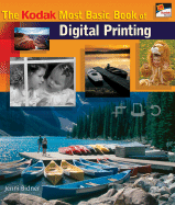 The Kodak Most Basic Book of Digital Printing