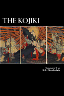 The Kojiki - Chamberlain, B H (Translated by), and O No, Yasumaro