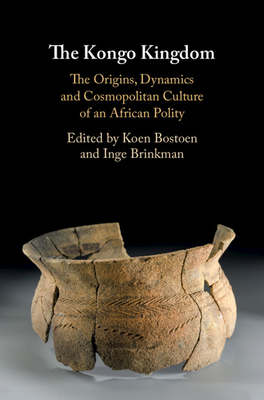 The Kongo Kingdom - Bostoen, Koen (Editor), and Brinkman, Inge (Editor)
