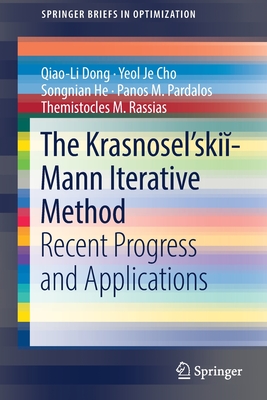 The Krasnosel'skii-Mann Iterative Method: Recent Progress and Applications - Dong, Qiao-Li, and Cho, Yeol Je, and He, Songnian