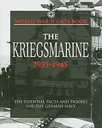 The Kriegsmarine: Facts, Figures and Data for the German Navy, 1935-45