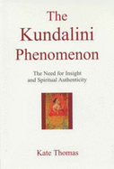The Kundalini Phenomenon: The Need for Insight and Spiritual Authenticity