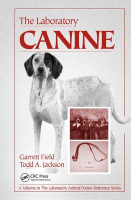 The Laboratory Canine - Field, Garrett, and Jackson, Todd A.