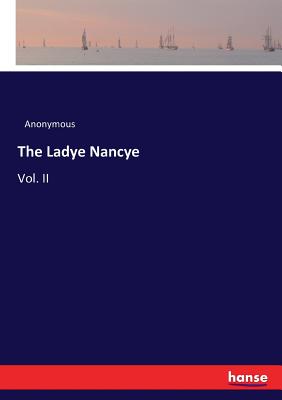 The Ladye Nancye: Vol. II - Anonymous