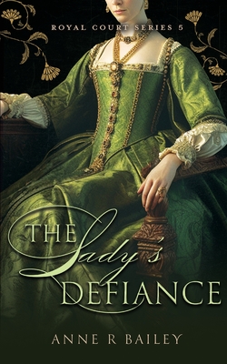 The Lady's Defiance - Bailey, Anne R