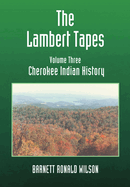 The Lambert Tapes Cherokee Indian History Volume Three