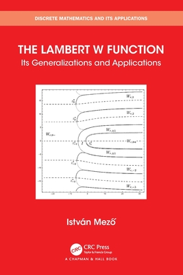 The Lambert W Function: Its Generalizations and Applications - Mezo, Istvan