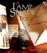 The Lamp Shade Book: 80 Traditional & Innovative Projects to Create Exciting Lighting Effects