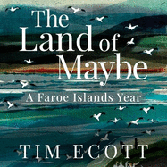 The Land of Maybe: A Faroe Islands Year