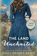 The Land Uncharted: Large Print
