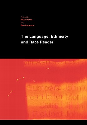 The Language, Ethnicity and Race Reader - Harris, Roxy (Editor), and Rampton, Ben (Editor)
