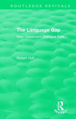 The Language Gap: How Classroom Dialogue Fails - Hull, Robert